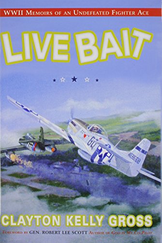 Live Bait: WWII Memoirs of an Undefeated Fighter Ace - Click to Buy