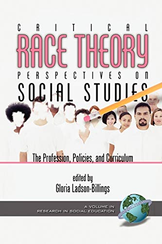 Critical Race Theory Perspectives on the Social Studies: The Profession, Policies, and Curriculum - Click to Buy