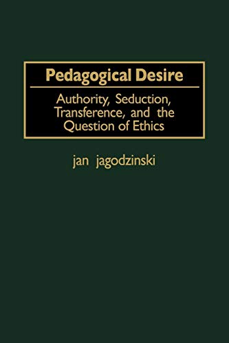 Pedagogical Desire: Authority, Seducation, Transference, and the Question of Ethics - Click to Buy
