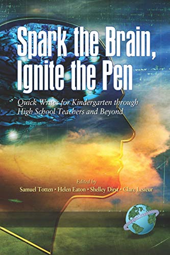 Spark the Brain Ignite the Pen: Quick Writes for Kindergarten Through High School Teachers and Beyond - Click to Buy