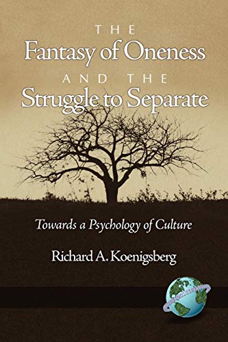 The Fantasy of Oneness and the Struggle to Separate: Towards a Psychology of Culture - Click to Buy