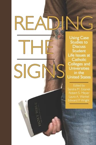 Reading the Signs: Using Case Studies to Discuss Student Life Issues at Catholic Colleges and Universities in the United States - Click to Buy