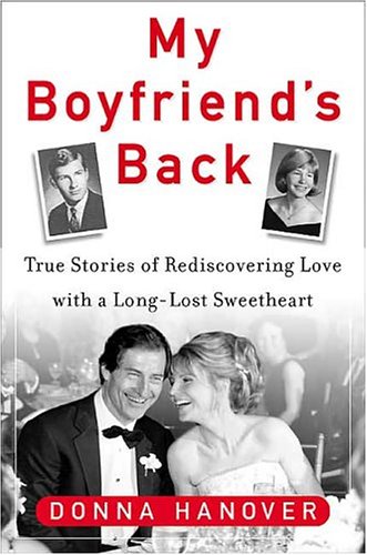 My Boyfriend's Back: True Stories of Rediscovering Love with a Long-Lasting Sweetheart - Click to Buy