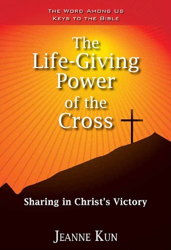 The Life-giving Power of the Cross: Sharing in Christ's Victory - Click to Buy