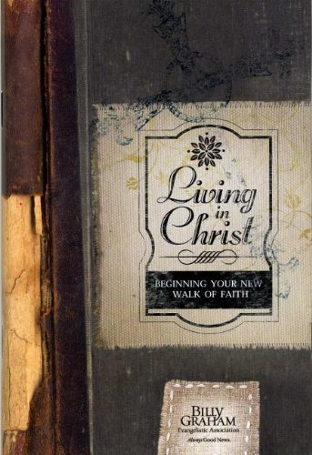 Living in Christ: Beginning Your New Walk of Faith - Click to Buy