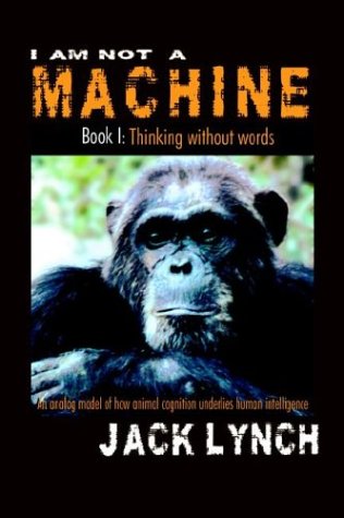 I Am Not A Machine: Book I, Thinking Without Words - Click to Buy