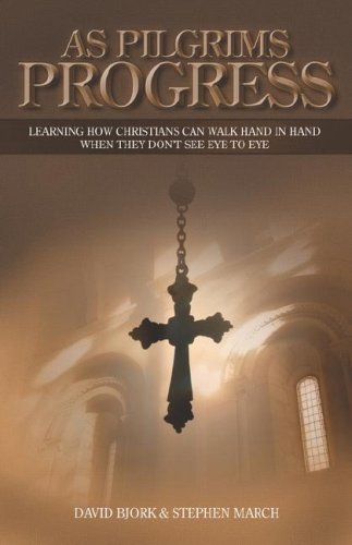 As Pilgrims Progress: Learning How Christians Can Walk Hand in Hand When They Don't See Eye to Eye. - Click to Buy