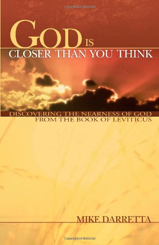 God Is Closer Than You Think: Discovering the Nearness of God from the Book of Leviticus (The Biblical Relevancy Series) - Click to Buy