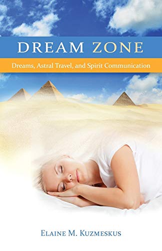 Dream Zone: Dreams, Astral Travel, and Spirit Communications - Click to Buy