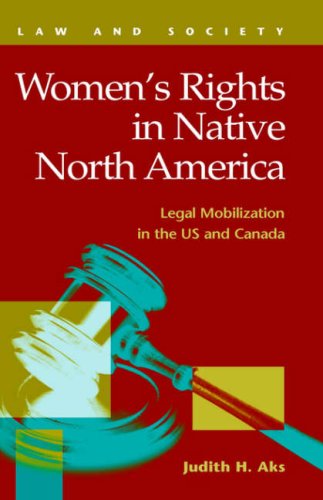 Women's Rights in Native North America: Legal Mobilization in the US and Canada (Law and Society (New York, N.Y.).) - Click to Buy