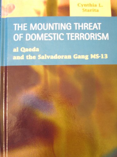 The Mounting Threat of Domestic Terrorism: Al Qaeda and the Salvadoran Gang MS-13 (Criminal Justice: Recent Scholarship) - Click to Buy