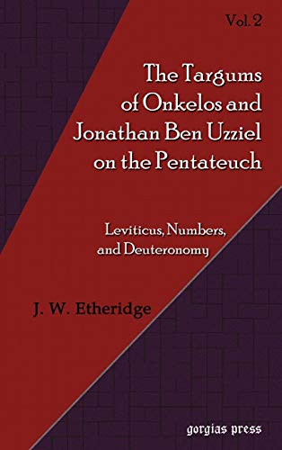 The Targum of Onkelos and Jonathan Ben Uzziel on the Pentateuch II: Leviticus, Numbers, And Deuteronomy - Click to Buy