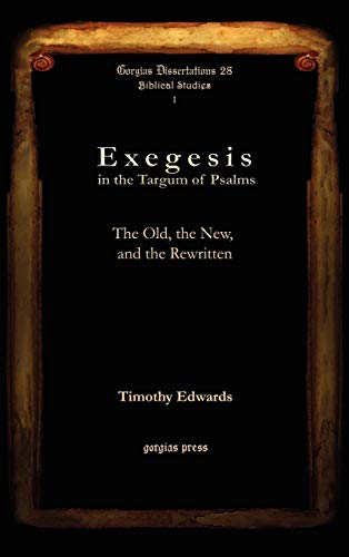 Exegesis in the Targum of Psalms: The Old, the New, and the Rewritten - Click to Buy