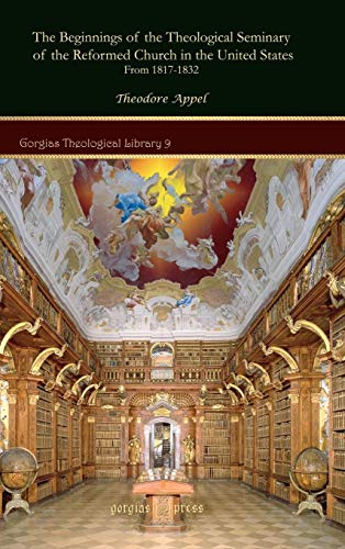 The Beginnings of the Theological Seminary of the Reformed Church in the United States: From 1817-1832