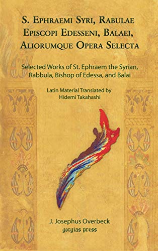 S. Ephraemi Syri, Rabulae Episcopi Edesseni, Balaei, Aliorumque Opera Selecta: Selected Works of St. Ephraem the Syrian, Rabbula, Bishop of Edessa, and Balai - Click to Buy