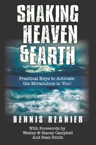 Shaking Heaven And Earth: Practical Keys To Activate The Miraculous In You