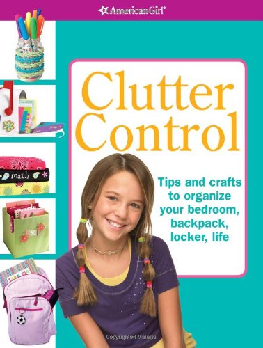 Clutter Control: Tips and Crafts to Organize Your Bedroom, Backpack, Locker, Life - Click to Buy