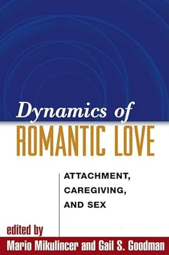 Dynamics of Romantic Love: Attachment, Caregiving, and Sex - Click to Buy