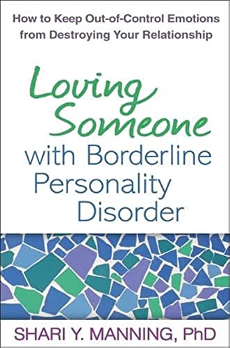 Loving Someone with Borderline Personality Disorder: How to Keep Out-of-Control Emotions from Destroying Your Relationship - Click to Buy