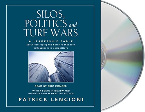 Silos, Politics and Turf Wars: A Leadership Fable about Destroying the Barriers That Turn Colleagues into Competitors - Click to Buy