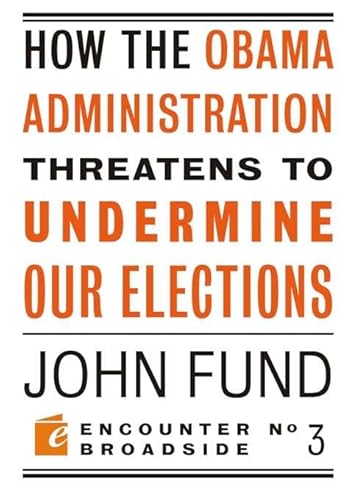 How the Obama Administration Threatens to Undermine Our Elections - Click to Buy