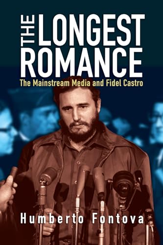 The Longest Romance: The Mainstream Media and Fidel Castro - Click to Buy