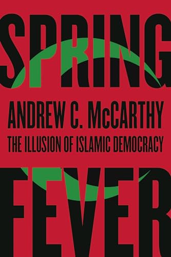 Spring Fever: The Illusion of Islamic Democracy - Click to Buy