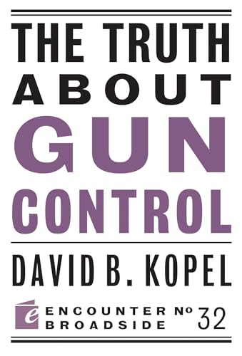 The Truth About Gun Control (Encounter Broadsides) - Click to Buy