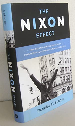 The Nixon Effect: How Richard Nixon s Presidency Fundamentally Changed American Politics - Click to Buy