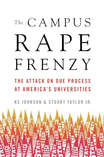 The Campus Rape Frenzy: The Attack on Due Process at America s Universities - Click to Buy
