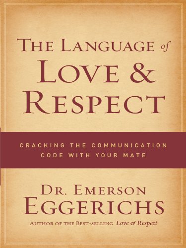The Language of Love & Respect: Cracking the Communication Code with Your Mate - Click to Buy