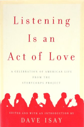 Listening Is an Act of Love: A Celebration of American Life from the StoryCorps Project
