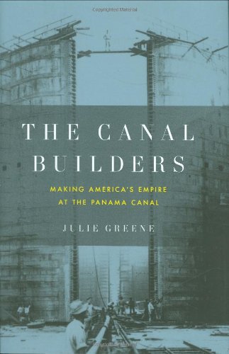 The Canal Builders: Making America's Empire at the Panama Canal - Click to Buy