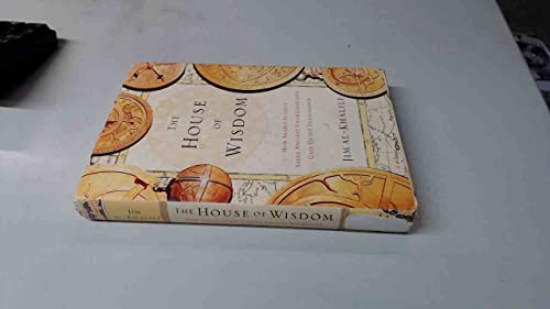 The House of Wisdom: How Arabic Science Saved Ancient Knowledge and Gave Us the Renaissance