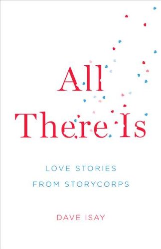 All There Is: Love Stories from StoryCorps - Click to Buy
