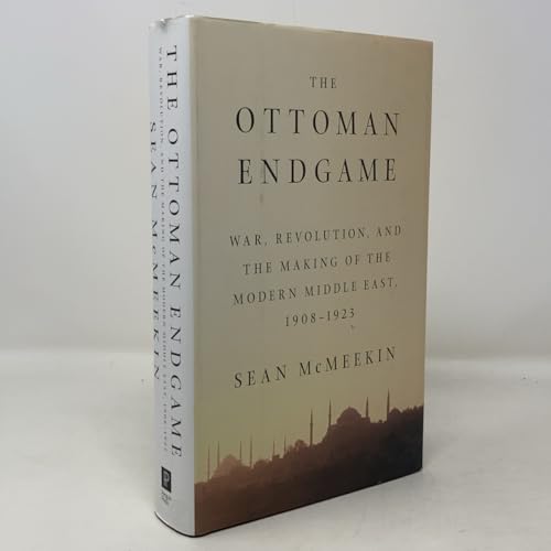 The Ottoman Endgame: War, Revolution, and the Making of the Modern Middle East, 1908-1923 - Click to Buy