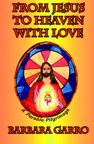 From Jesus to Heaven With Love: A Parable Pilgrimage - Click to Buy