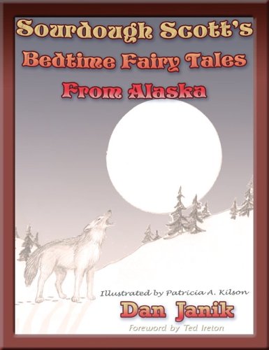 Sourdough Scott's Bedtime Fairy Tales from Alaska - Click to Buy