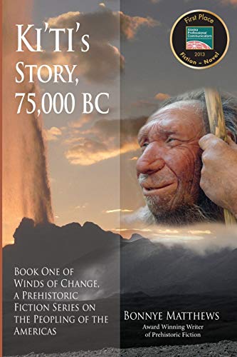 Ki'ti's Story, 75,000 BC: Winds of Change, a Prehistoric Fiction Series on the Peopling of the Americas: Book One