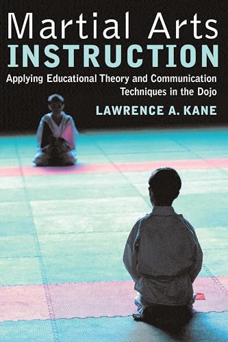 Martial Arts Instruction: Applying Educational Theory and Communication Techniques in the Dojo - Click to Buy