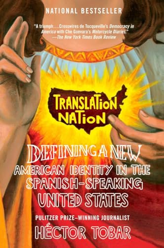 Translation Nation: Defining a New American Identity in the Spanish-Speaking United States - Click to Buy