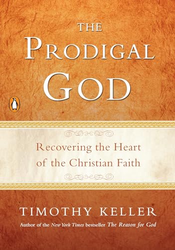 The Prodigal God: Recovering the Heart of the Christian Faith - Click to Buy