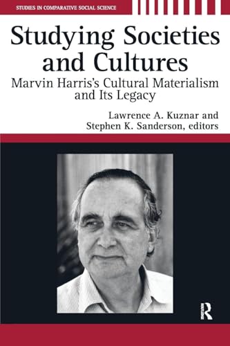 Studying Societies and Cultures: Marvin Harris's Cultural Materialism and Its Legacy