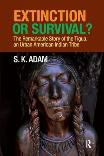 Extinction or Survival?: The Remarkable Story of the Tigua, an Urban American Urban Tribe