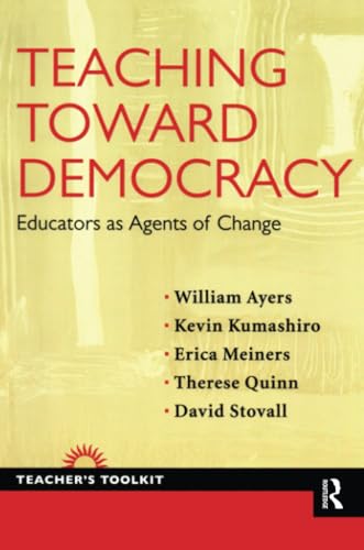 Teaching Toward Democracy: Educators as Agents of Change (Teacher's Toolkit, 5) - Click to Buy