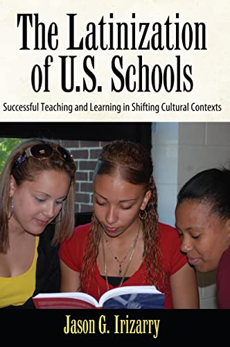 The Latinization of U.S. Schools: Successful Teaching and Learning in Shifting Cultural Contexts - Click to Buy