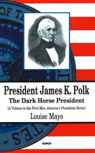 President James K. Polk: The Dark Horse President (First Men, America's Presidents) - Click to Buy