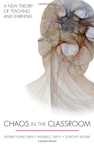 Chaos in the Classroom: A New Theory of Teaching and Learning