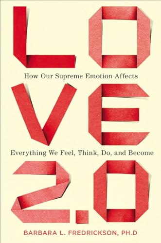 Love 2.0: How Our Supreme Emotion Affects Everything We Feel, Think, Do, and Become - Click to Buy