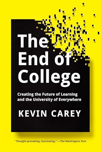 The End of College: Creating the Future of Learning and the University of Everywhere - Click to Buy